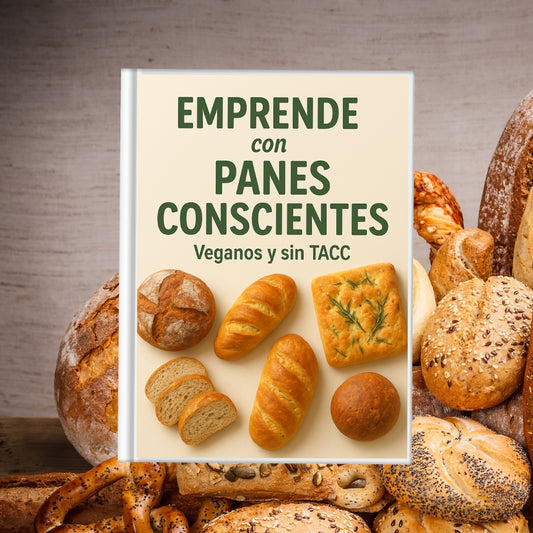 EMPRENDÉ CON PANES Veganos y sin TACC - [Guía + Recetas + 6 BONOS de REGALO]